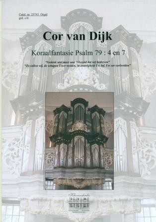 Dijk, Cor van - Koraalfantasie Psalm 79: 4 en 7 (Klavar)