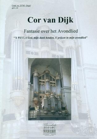 Dijk, Cor van - Fantasie over het Avondlied 'k wil u O God mijn dank betalen (Klavar)