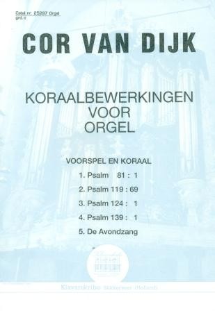 Dijk, Cor van - 5 koraalbewerkingen Psalm 81, 119, 124, 139 Avondzang (Klavar)