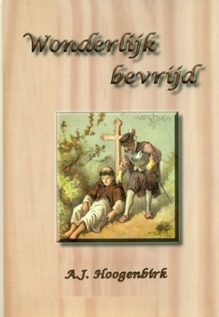 Hoogenbirk, A.J. - Wonderlijk bevrijd