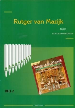 Mazijk, Rutger van - Eigen Koraalbewerkingen (2)