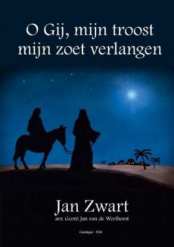 Zwart, Jan - Nieuw! O Gij mijn Troost, mijn zoet verlangen!