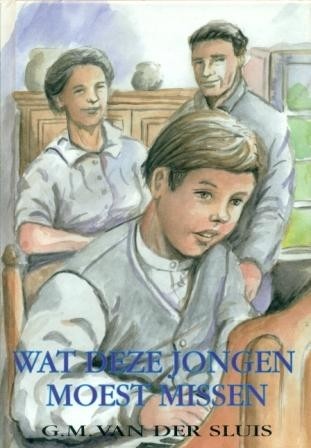 Sluis, G.M. van der - Wat deze jongens moest missen