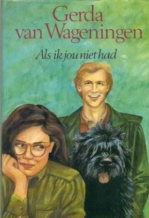 Wageningen, Gerda van - Als ik jou niet had