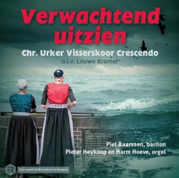 Crescendo,Urker Visserskoor - Verwachtend uitzien