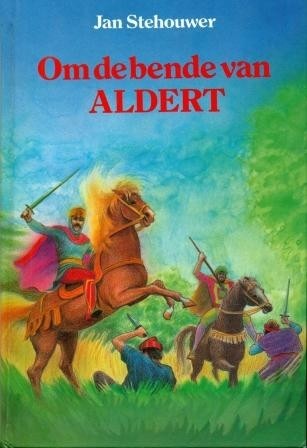 Stehouwer, Jan - Om de bende van Aldert
