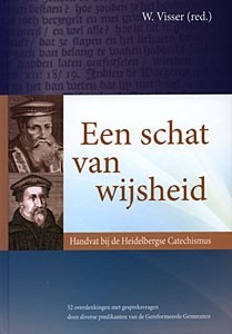 Visser, W. - Een schat van wijsheid (Handvat bij de Heidelbergse Catechismus)