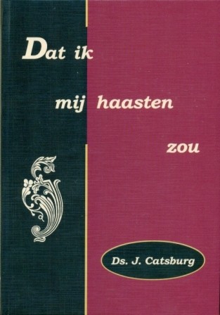 Catsburg, ds. J. - Dat ik mij haasten zou (NIeuw!)