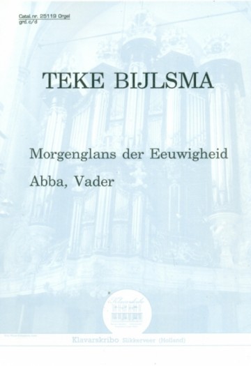 Bijlsma, Teke - Morgenglans der eeuwigheid / Abba Vader (Klavar)