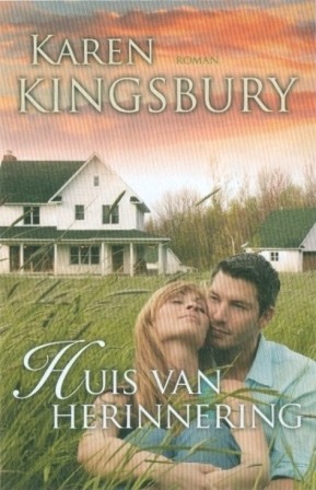 Kingsbury, Karen - Huis van herinnering.