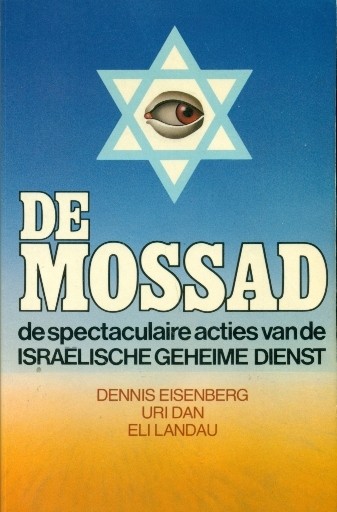 Eisenberg, Dennis - De Mossad, de spectaculaire acties van de Israelische geheime dienst