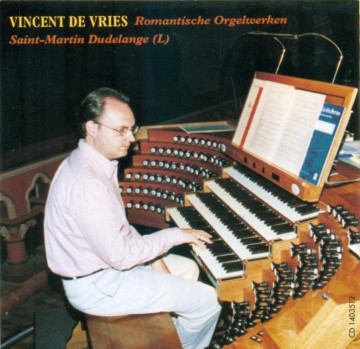 Vries, Vincent de - Romantische orgelwerken Saint Martin Dudulange