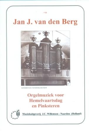 Berg, Jan J. van den - Orgelmuziek voor Hemelvaartsdag en Pinksteren