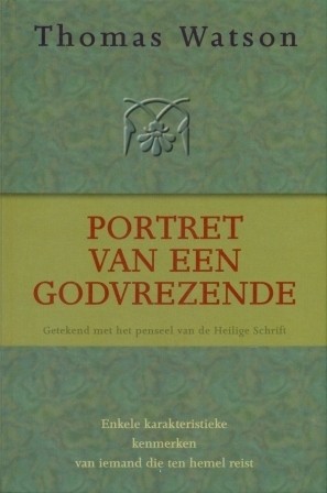 Watson, Thomas - Portret van een Godvrezende (Actieprijs!)
