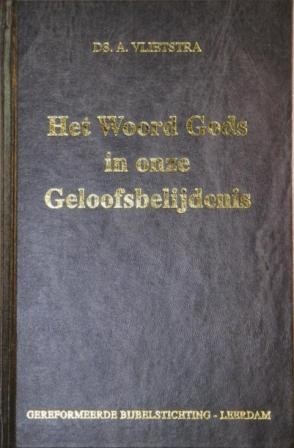 Vlietstra, ds. A. - Het Woord Gods in onze Geloofsbelijdenis