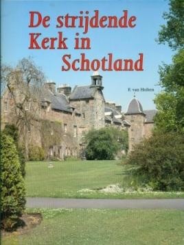 Holten, F.A. van - De strijdende Kerk in Schotland