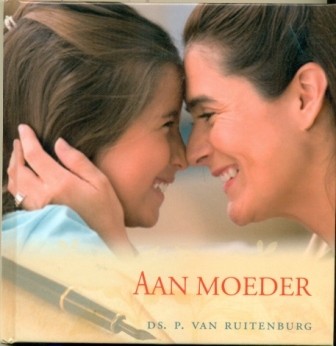 Ruitenburg, ds. P, van - Aan Moeder
