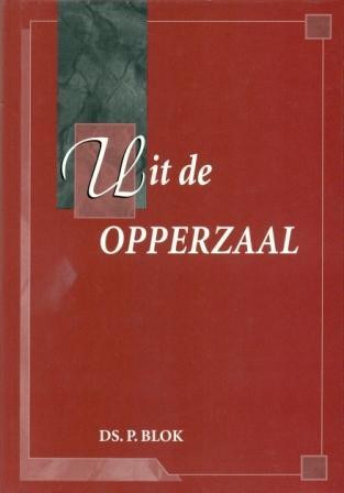 Blok, ds. P. - Uit de Opperzaal (deel 1)
