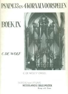 Wolf, C. de - Psalm 33 en 4 Koraalvoorspelen (Boek 9)