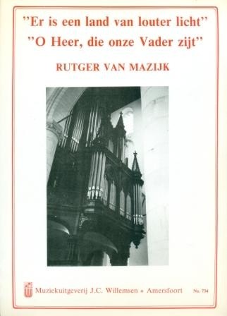 Mazijk, Rutger van - O Heer die onze vader zijt / Er is een land van louter licht