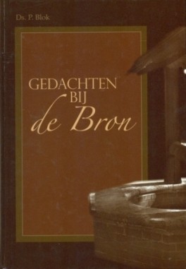 Blok ds. P. - Gedachten bij de Bron