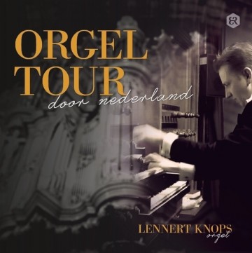 Knops, Lennart - Orgeltour (Nieuw!)