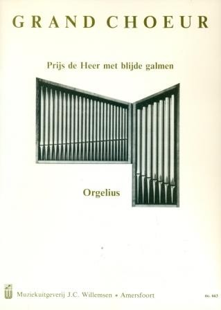 Orgelius - Grand Choeur Psalm 146 Prijs den Heer' met blijde galmen