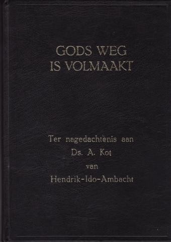 Kot, ds. A. - Gods weg is volmaakt (incl. preken)