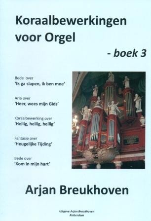 Breukhoven, Arjan - Koraalbewerkingen voor orgel (3)