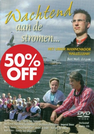 Urker Mannenkoor Halleluja - Wachtend aan de stromen