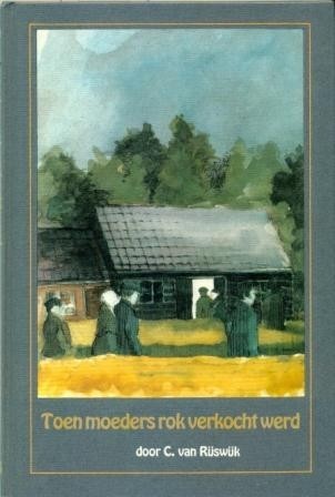 Rijswijk, C. van - Toen moeders rok verkocht werd