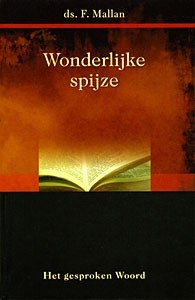 Mallan, ds. F. - Wonderlijke spijze (Nieuw!)