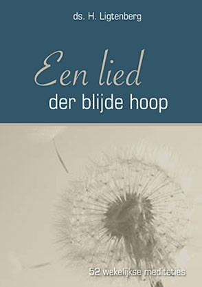 Ligtenberg, ds. H. - Een lied der blijde hoop