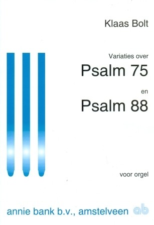 Bolt, Klaas - Variaties Psalm 75 en Psalm 88