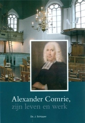 Schipper, ds. J. - Alexander Comrie, zijn leven en werk
