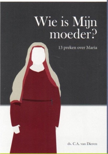 Dieren, ds. C.A. van - Wie is mijn moeder?