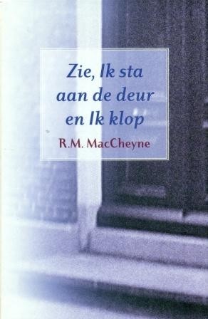 MAcCheyne, R.M. - Zie, ik sta aan de deur en ik klop