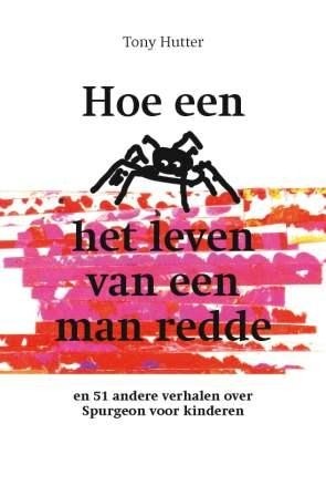 Hutter, Tony - Hoe een spin het leven van een man redde