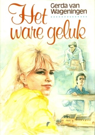 Wageningen, Gerda van - Het ware geluk