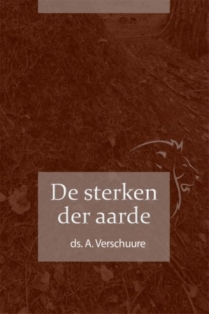 Verschuure, ds. A. - De sterken der aarde (deel 2)