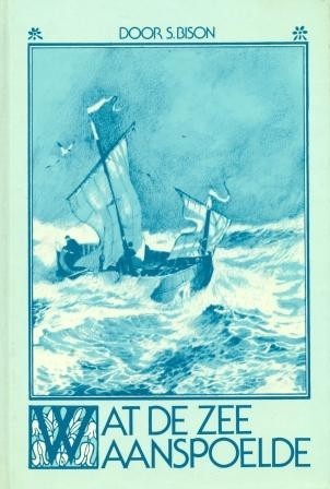 Bison, S. - Wat de zee aanspoelde