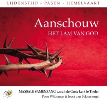 Aanschouw het Lam van God - Samenzang vanuit Tholen