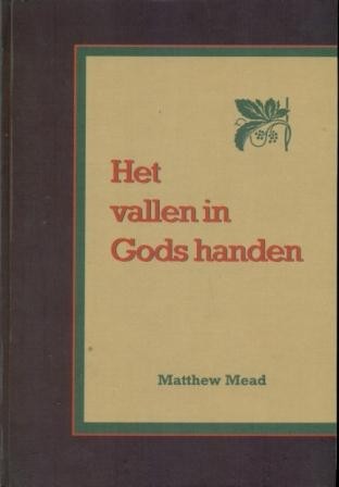 Mead, Matthew - Het vallen in Gods handen
