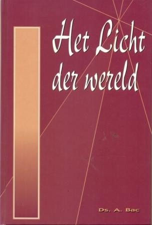 Bac, ds. A. - Het Licht der wereld