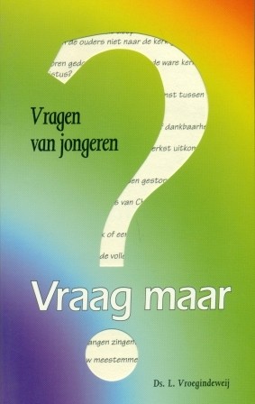 Vroegindeweij, ds. L. - Vraag maar (vragen van jongeren)