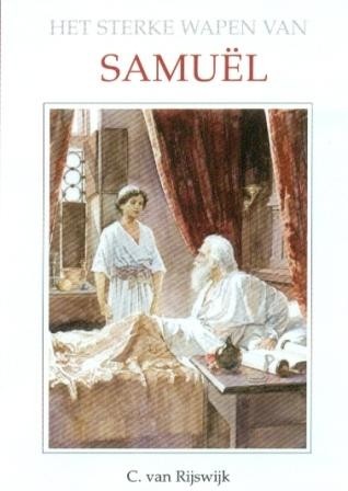 Rijswijk, C. van - Het sterke wapen van Samuel