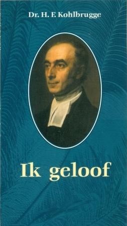 Kohlbrugge, H.F. - Ik geloof (predikaties)