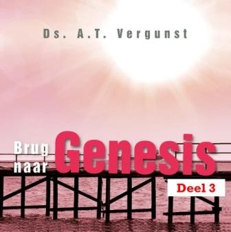 Vergunst, ds. A.T. - Brug naar Genesis (3)