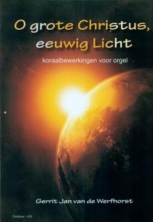 Werfhorst, Gerrit Jan van de - O grote Christus eeuwig Licht