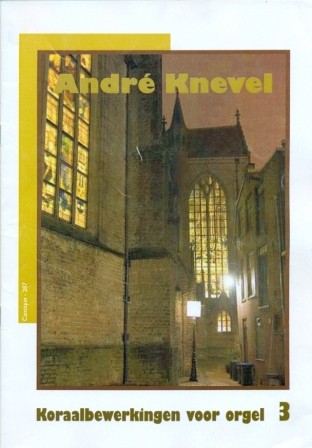 Knevel, Andre - Koraalbewerkingen voor orgel (3)